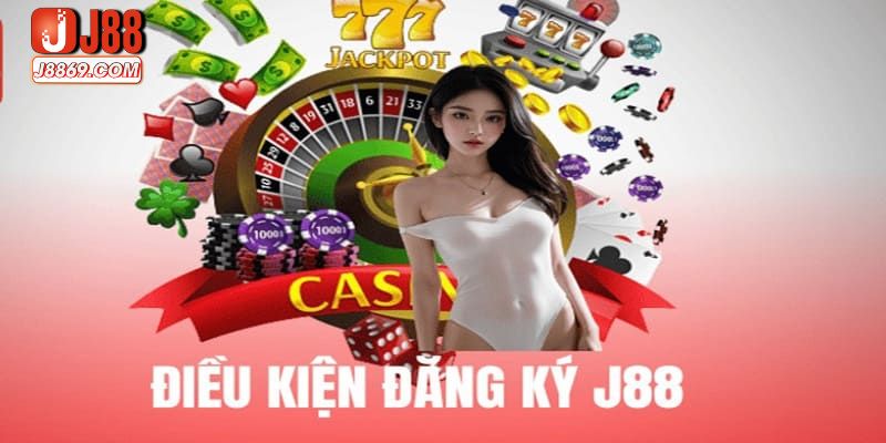 Đáp ứng đầy đủ điều kiện tham gia đăng ký J88