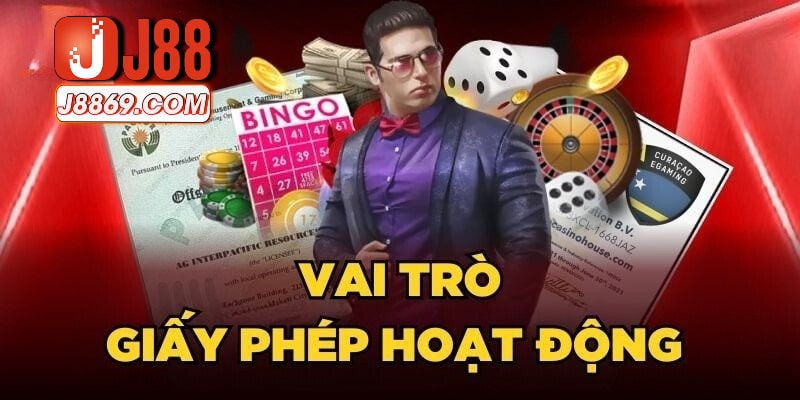 Vai trò quan trọng của giấy phép kinh doanh hợp pháp của J88